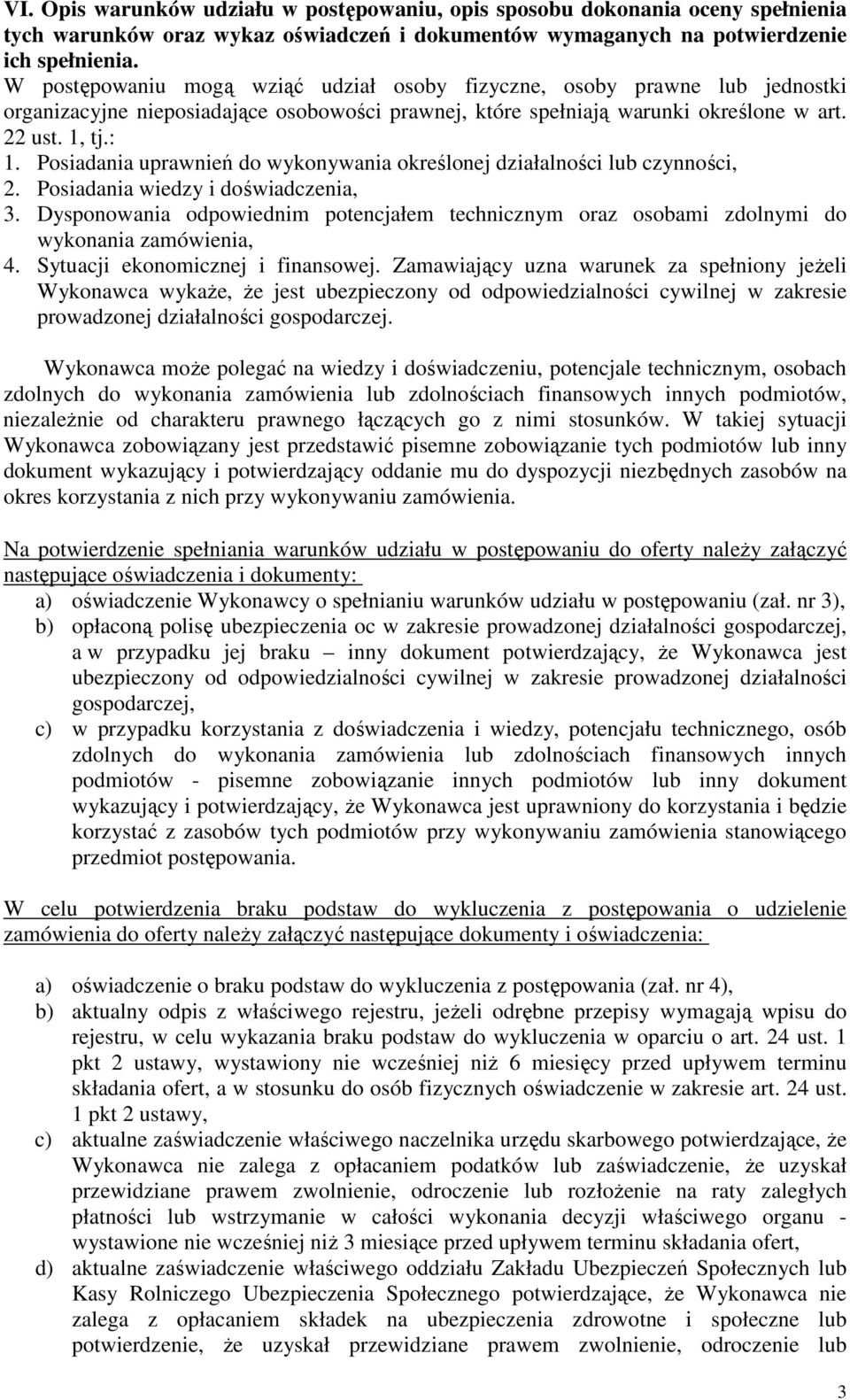 Posiadania uprawnień do wykonywania określonej działalności lub czynności, 2. Posiadania wiedzy i doświadczenia, 3.