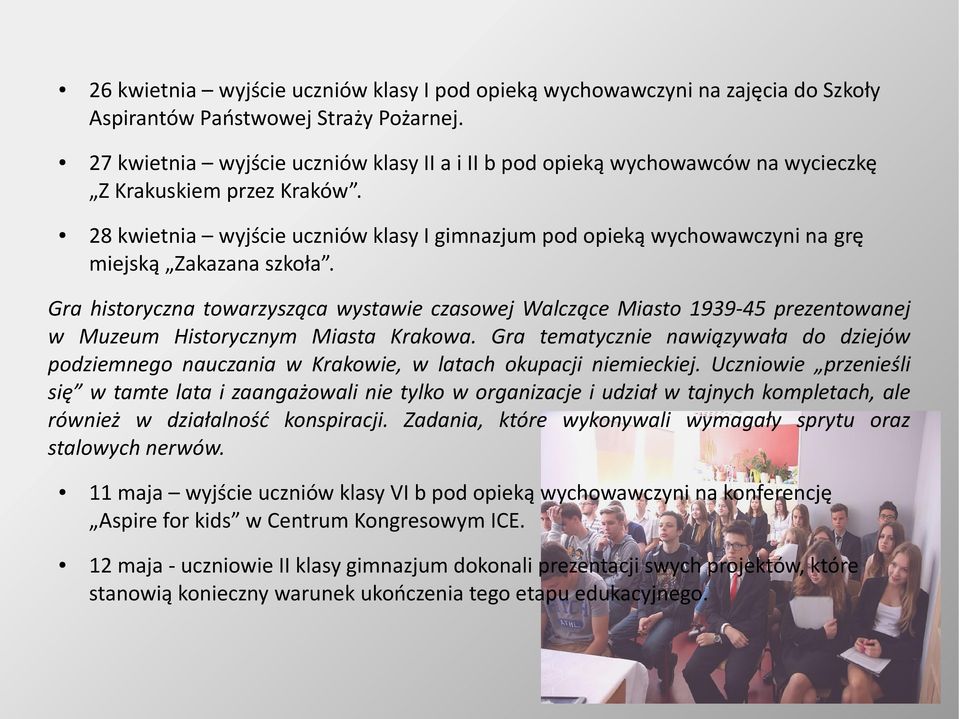 28 kwietnia wyjście uczniów klasy I gimnazjum pod opieką wychowawczyni na grę miejską Zakazana szkoła.
