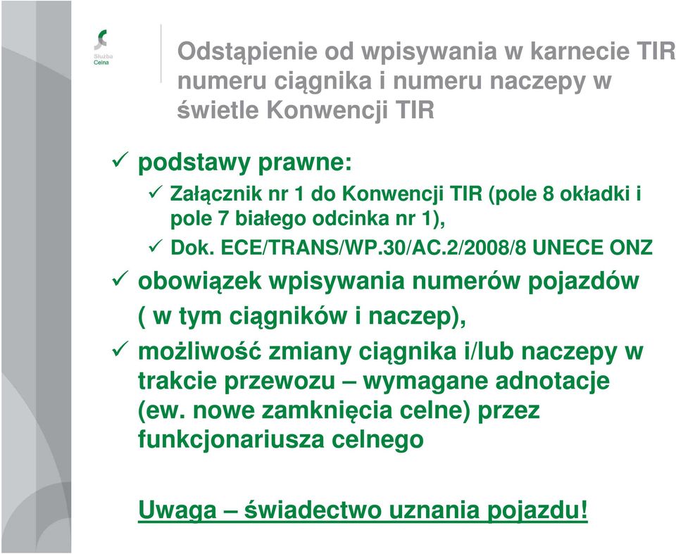 2/2008/8 UNECE ONZ obowiązek wpisywania numerów pojazdów ( w tym ciągników i naczep), możliwość zmiany ciągnika i/lub