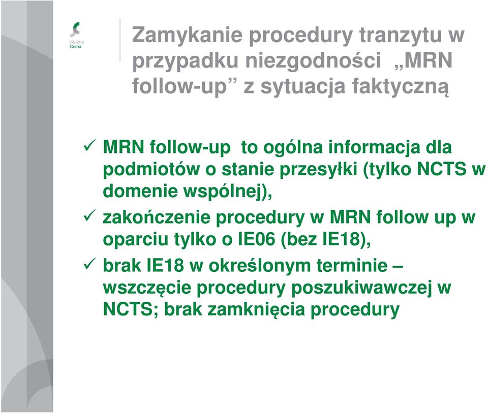 wspólnej), zakończenie procedury w MRN follow up w oparciu tylko o IE06 (bez IE18), brak
