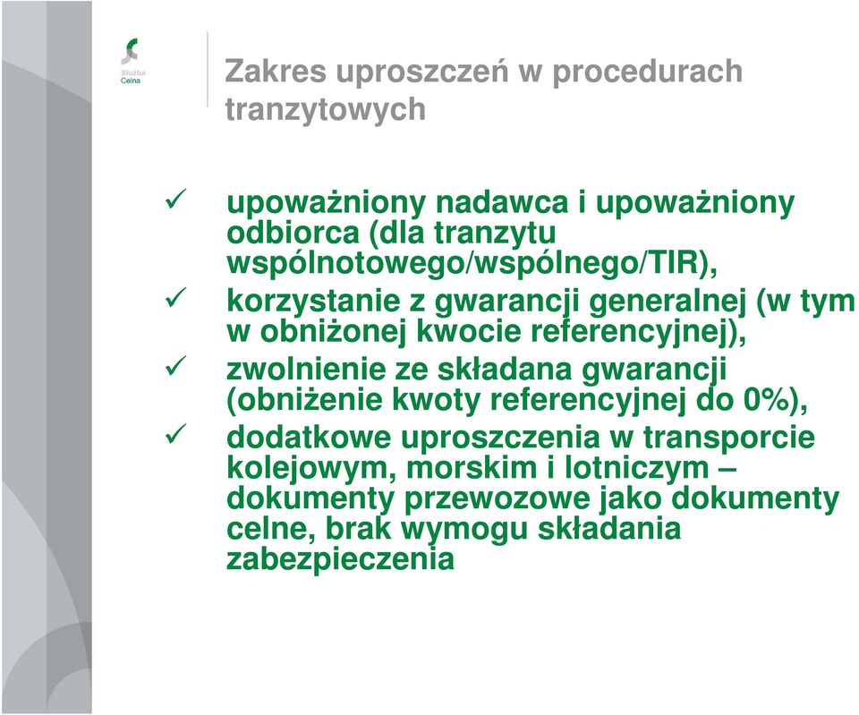 zwolnienie ze składana gwarancji (obniżenie kwoty referencyjnej do 0%), dodatkowe uproszczenia w