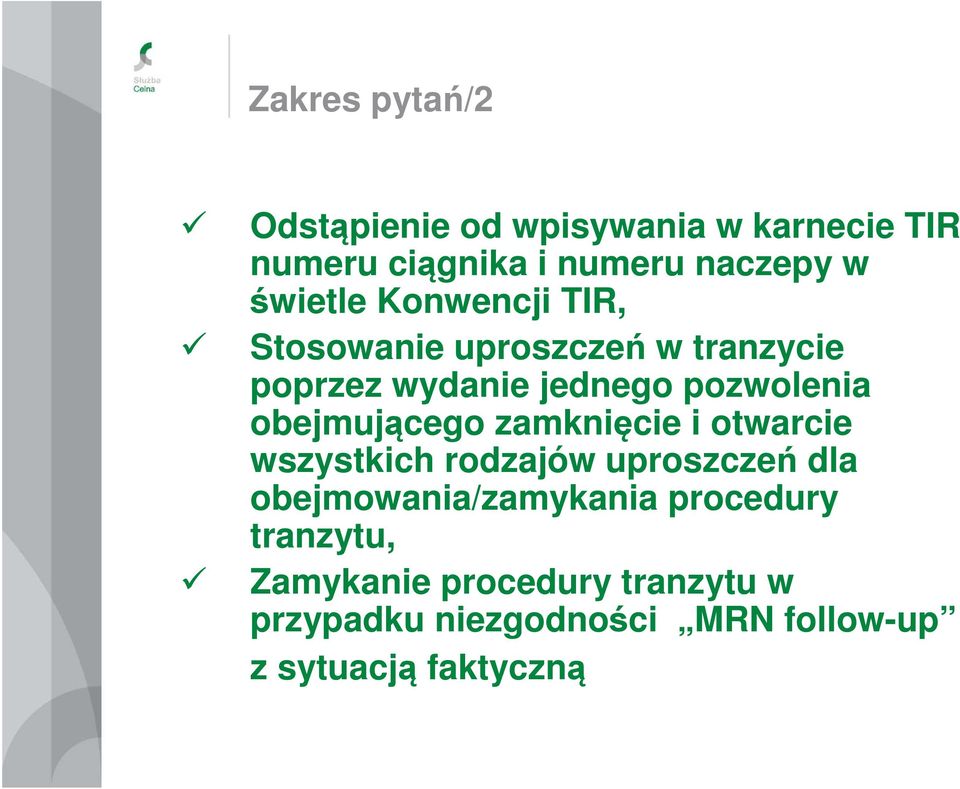 obejmującego zamknięcie i otwarcie wszystkich rodzajów uproszczeń dla obejmowania/zamykania