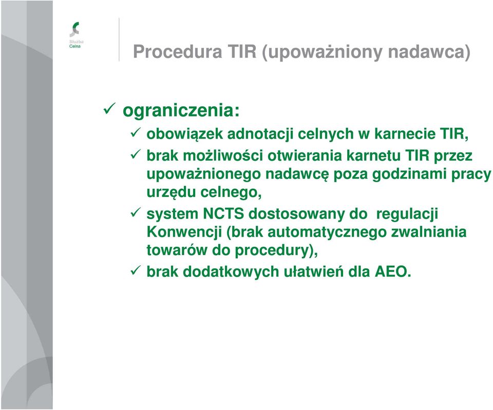 poza godzinami pracy urzędu celnego, system NCTS dostosowany do regulacji Konwencji