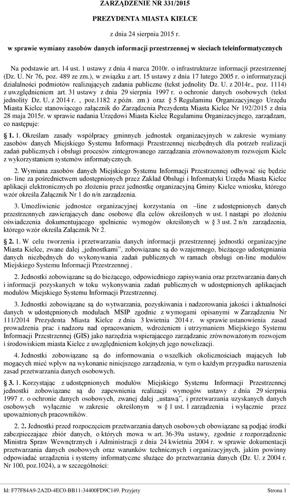 o informatyzacji działalności podmiotów realizujących zadania publiczne (tekst jednolity Dz. U. z 2014r., poz. 1114) z uwzględnieniem art. 31 ustawy z dnia 29 sierpnia 1997 r.