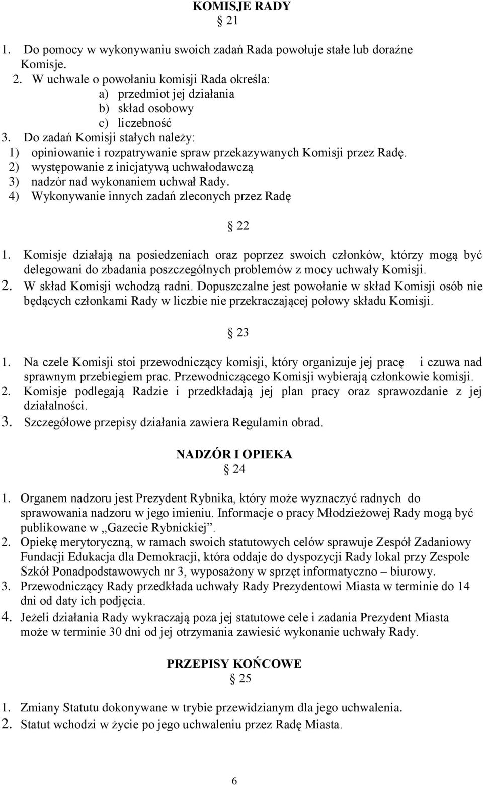 4) Wykonywanie innych zadań zleconych przez Radę 22 1.