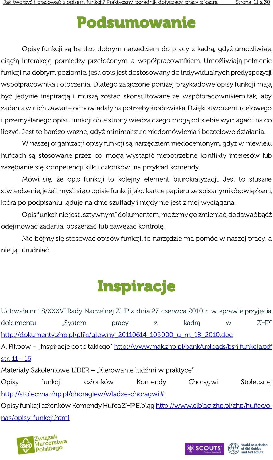 współpracownikiem. Umożliwiają pełnienie funkcji na dobrym poziomie, jeśli opis jest dostosowany do indywidualnych predyspozycji współpracownika i otoczenia.