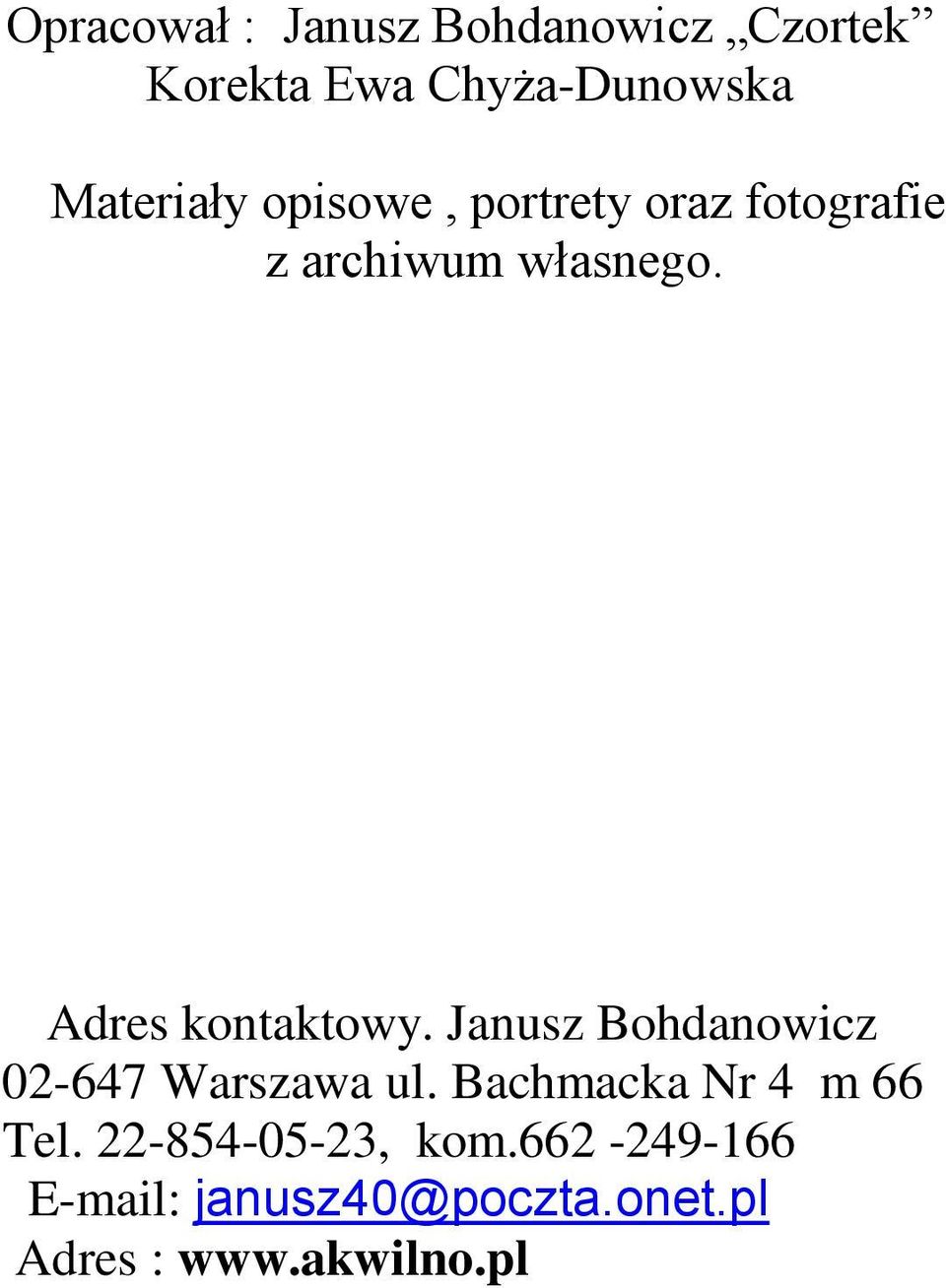 Adres kontaktowy. Janusz Bohdanowicz 02-647 Warszawa ul.