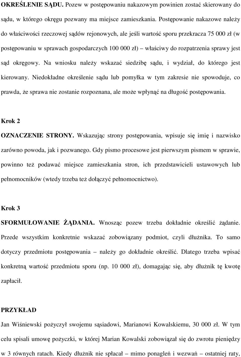 sprawy jest sąd okręgowy. Na wniosku naleŝy wskazać siedzibę sądu, i wydział, do którego jest kierowany.