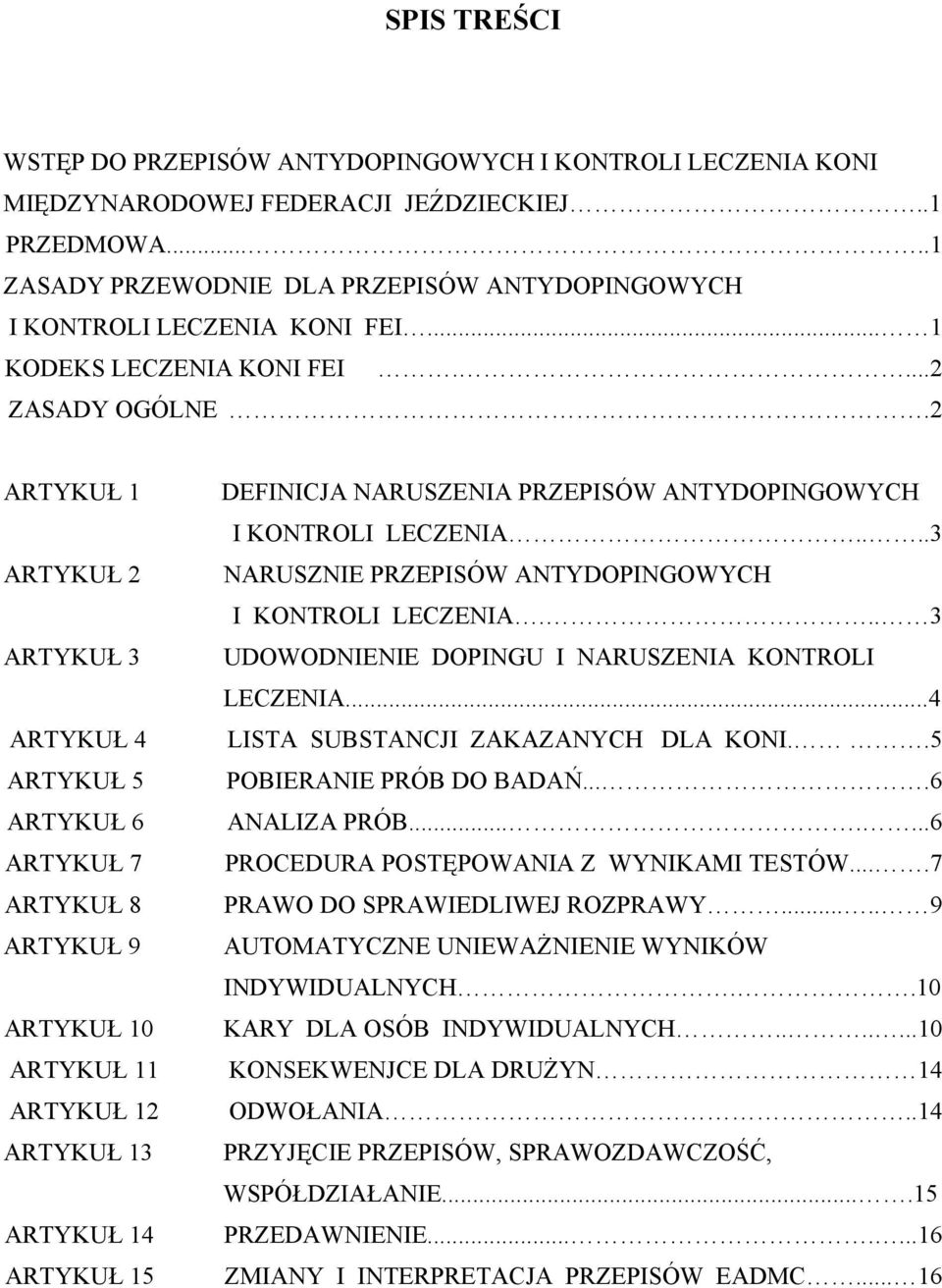 2 ARTYKUŁ 1 ARTYKUŁ 2 ARTYKUŁ 3 ARTYKUŁ 4 ARTYKUŁ 5 ARTYKUŁ 6 ARTYKUŁ 7 ARTYKUŁ 8 ARTYKUŁ 9 ARTYKUŁ 10 ARTYKUŁ 11 ARTYKUŁ 12 ARTYKUŁ 13 ARTYKUŁ 14 ARTYKUŁ 15 DEFINICJA NARUSZENIA PRZEPISÓW