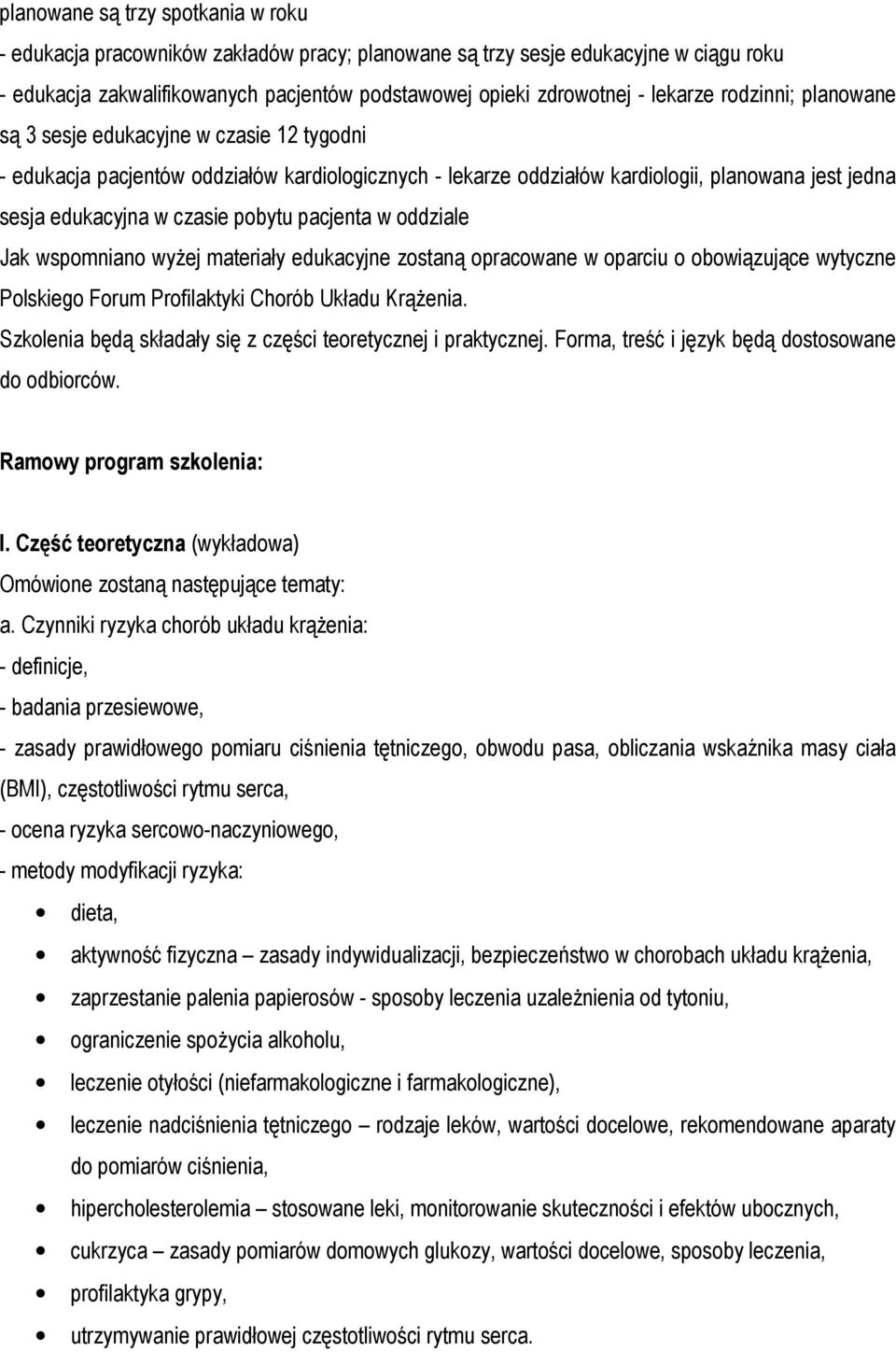 pobytu pacjenta w oddziale Jak wspomniano wyŝej materiały edukacyjne zostaną opracowane w oparciu o obowiązujące wytyczne Polskiego Forum Profilaktyki Chorób Układu KrąŜenia.
