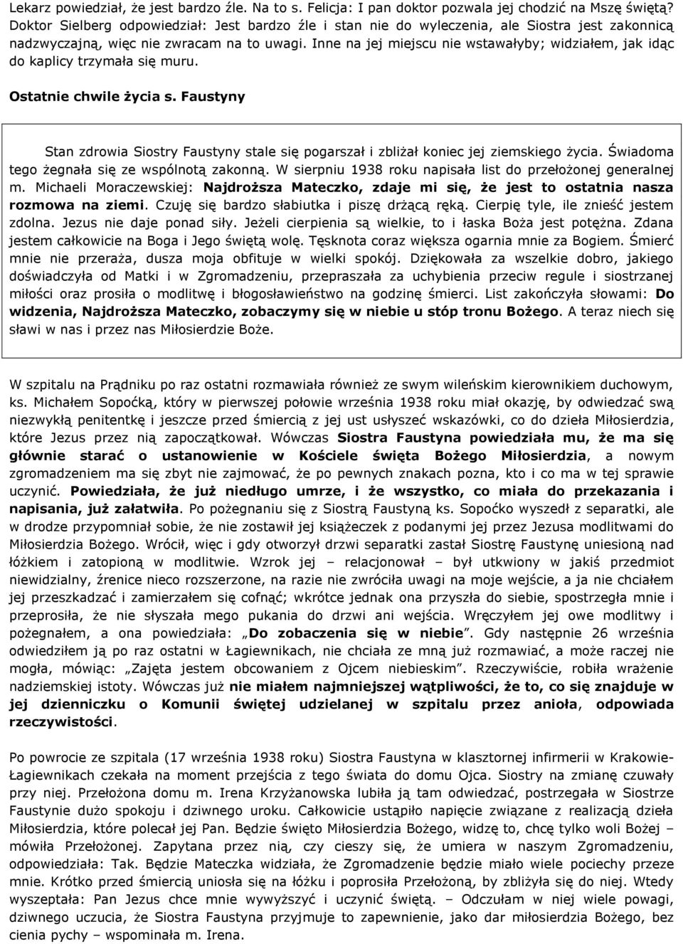 Inne na jej miejscu nie wstawałyby; widziałem, jak idąc do kaplicy trzymała się muru. Ostatnie chwile życia s.