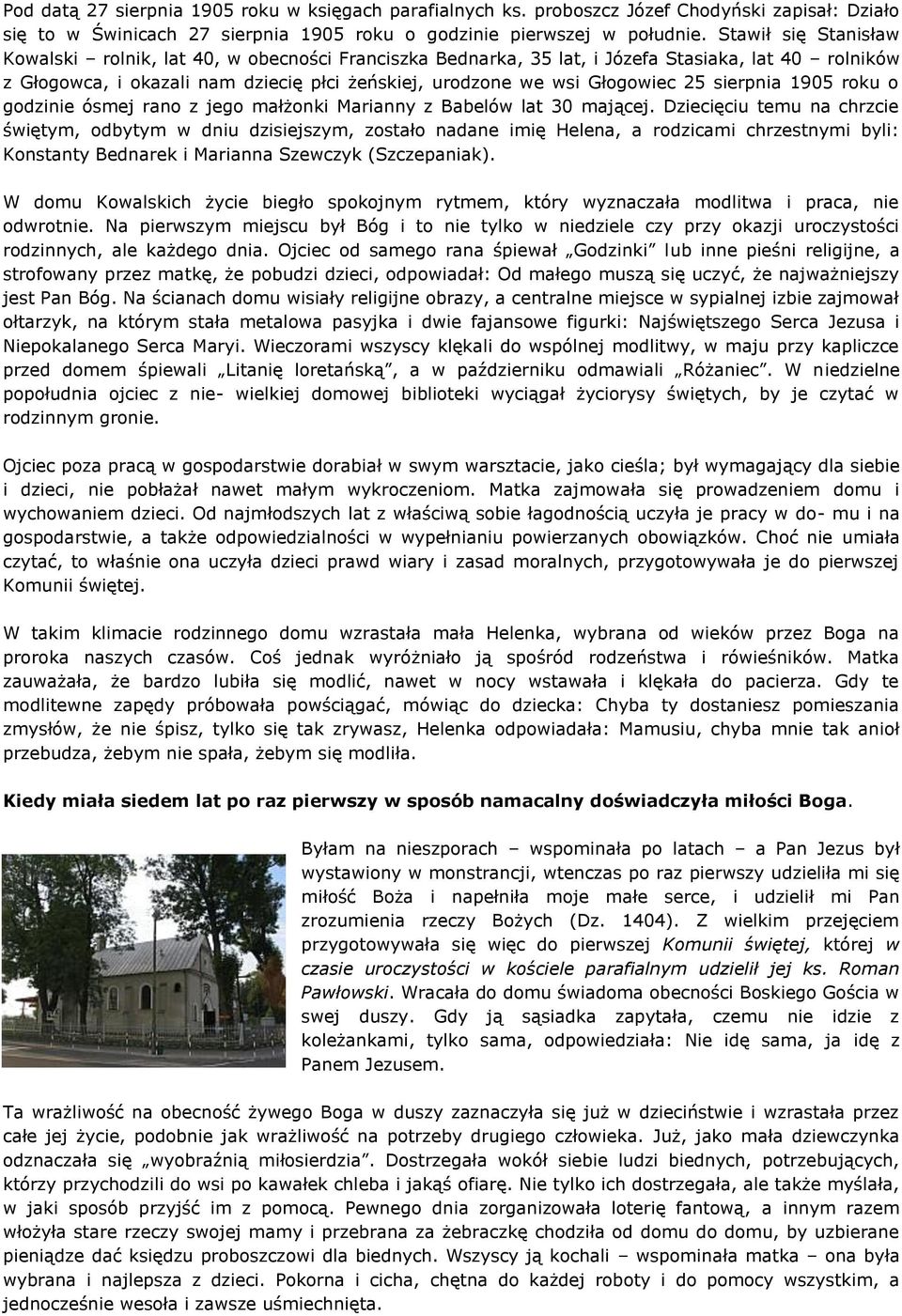sierpnia 1905 roku o godzinie ósmej rano z jego małżonki Marianny z Babelów lat 30 mającej.