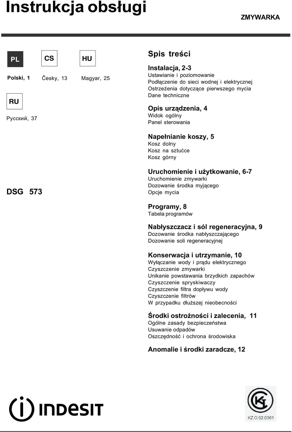 Uruchomienie zmywarki Dozowanie œrodka myj¹cego Opcje mycia Programy, 8 Tabela programów Nab³yszczacz i sól regeneracyjna, 9 Dozowanie œrodka nab³yszczaj¹cego Dozowanie soli regeneracyjnej