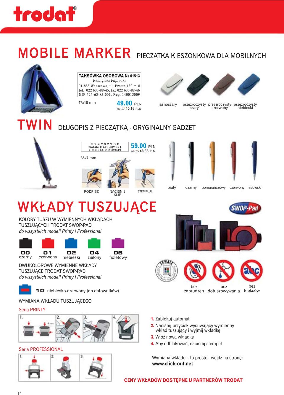 36 PLN PODPISZ WK ADY TUSZUJÑCE KOLORY TUSZU W WYMIENNYCH WK ADACH TUSZUJÑCYCH TRODAT SWOP-PAD do wszystkich modeli Printy i Professional NACIÂNIJ KLIP STEMPLUJ bia y czarny pomaraƒczowy czerwony