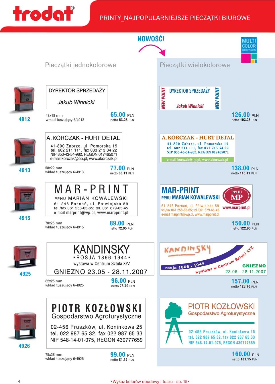 11 PLN 4915 70x25 mm wk ad tuszujàcy 6/4915 89.00 PLN netto 72.95 PLN 150.00 PLN netto 122.95 PLN 4925 82x25 mm wk ad tuszujàcy 6/4925 96.