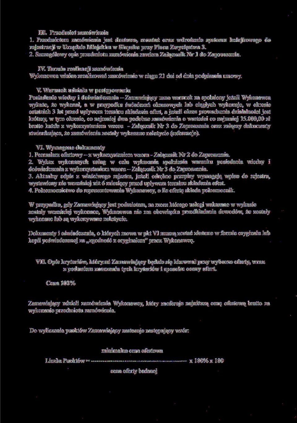 Warunek udziału w postępowaniu Posiadanie wiedzy i doświadczenia Zamawiający uzna warunek za spełniony jeżeli Wykonawca wykaże, że wykonał, a w przypadku świadczeń okresowych lub ciągłych wykonuje, w