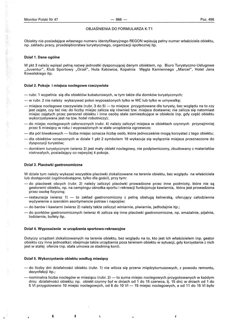 Biuro Turystyczno-Usługowe "Juventur", Klub Sportowy "Orzeł", Huta Katowice, Kopalnia Węgla Kamiennego "Marcel", Hotel Jana Kowalskiego itp. 2. Pokoje i miejsca noclegowe rzeczywiste - rubr.