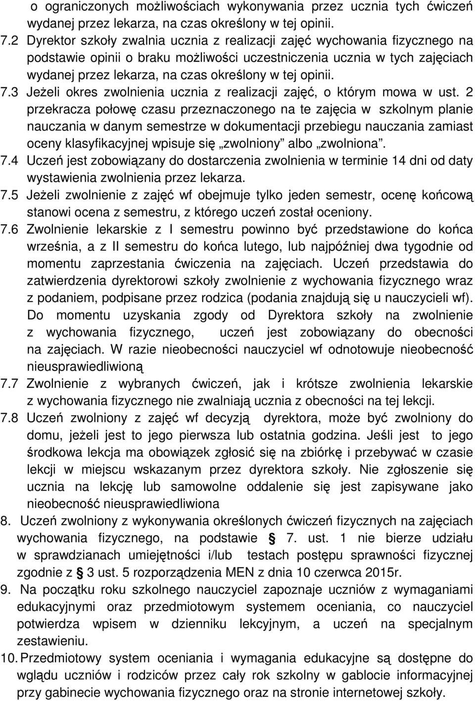 opinii. 7.3 JeŜeli okres zwolnienia ucznia z realizacji zajęć, o którym mowa w ust.