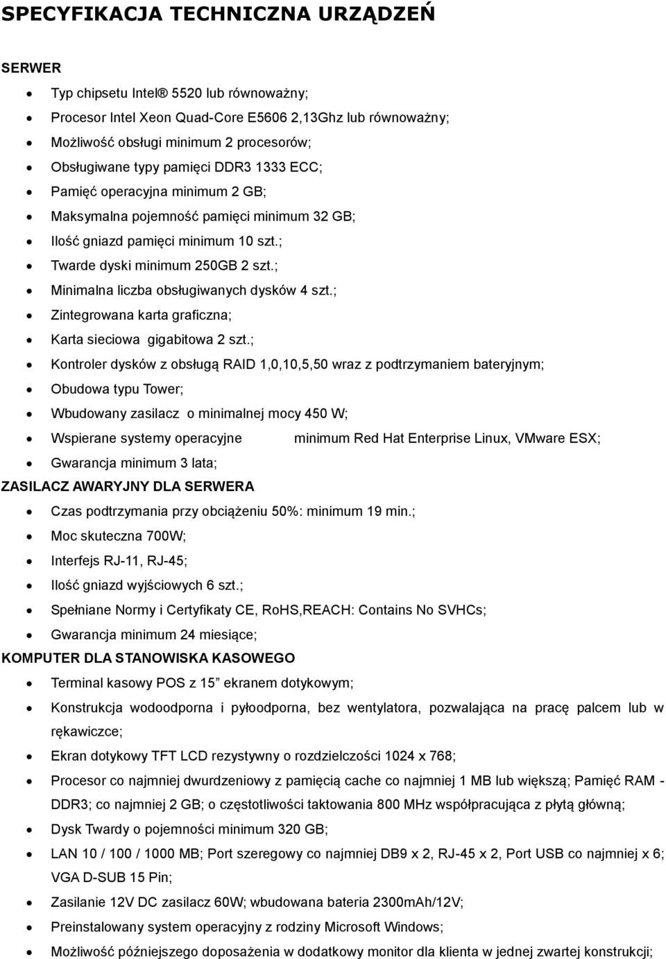 ; Minimalna liczba obsługiwanych dysków 4 szt.; Zintegrowana karta graficzna; Karta sieciowa gigabitowa 2 szt.