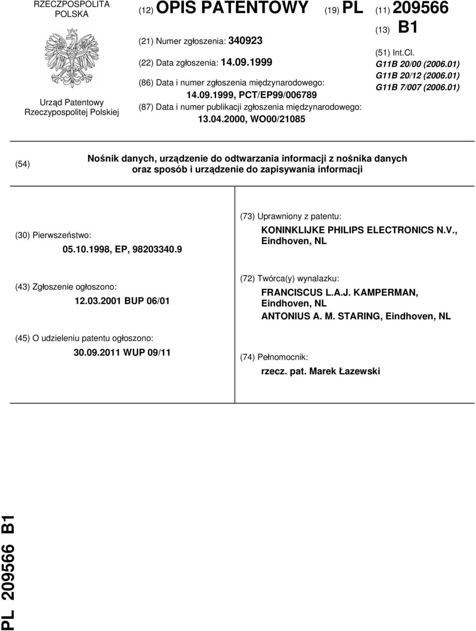 01) (54) Nośnik danych, urządzenie do odtwarzania informacji z nośnika danych oraz sposób i urządzenie do zapisywania informacji (30) Pierwszeństwo: 05.10.1998, EP, 98203340.