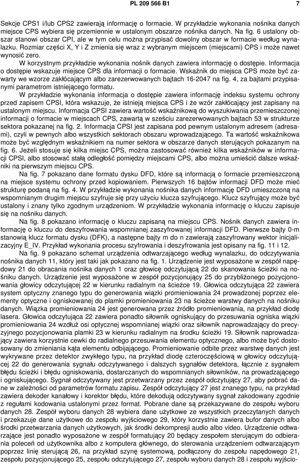 Rozmiar części X, Y i Z zmienia się wraz z wybranym miejscem (miejscami) CPS i może nawet wynosić zero. W korzystnym przykładzie wykonania nośnik danych zawiera informację o dostępie.
