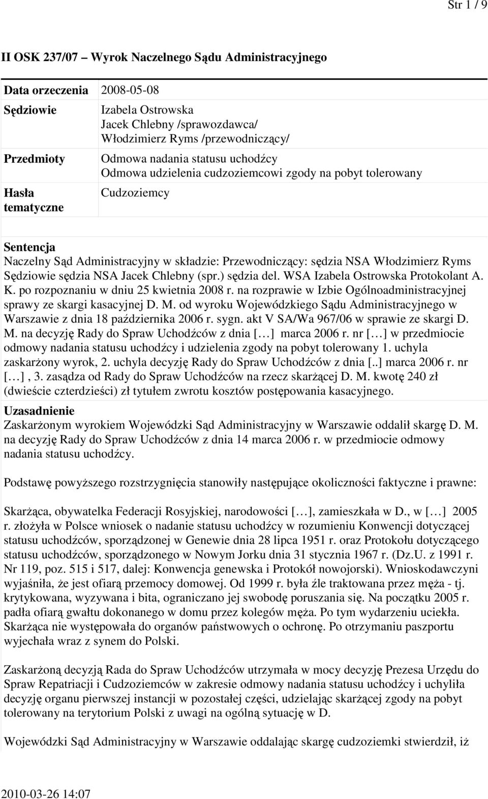Włodzimierz Ryms Sędziowie sędzia NSA Jacek Chlebny (spr.) sędzia del. WSA Izabela Ostrowska Protokolant A. K. po rozpoznaniu w dniu 25 kwietnia 2008 r.