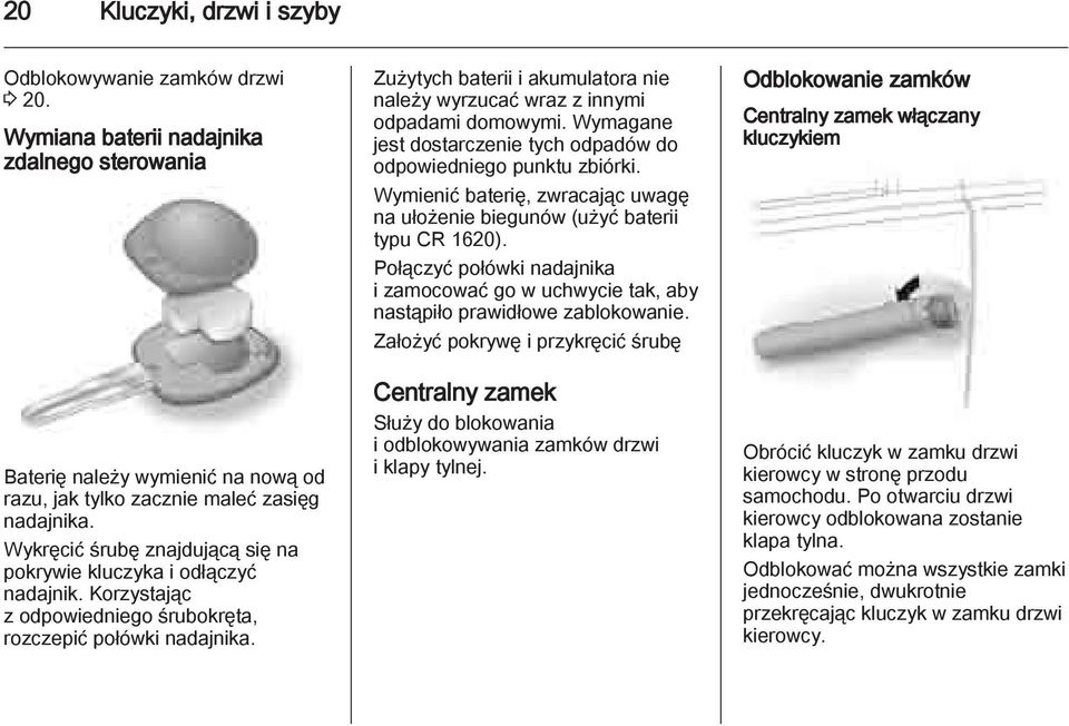 Zużytych baterii i akumulatora nie należy wyrzucać wraz z innymi odpadami domowymi. Wymagane jest dostarczenie tych odpadów do odpowiedniego punktu zbiórki.