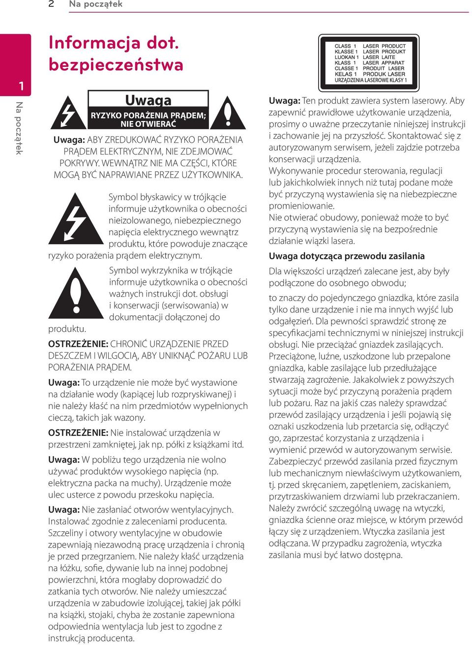 Symbol błyskawicy w trójkącie informuje użytkownika o obecności nieizolowanego, niebezpiecznego napięcia elektrycznego wewnątrz produktu, które powoduje znaczące ryzyko porażenia prądem elektrycznym.