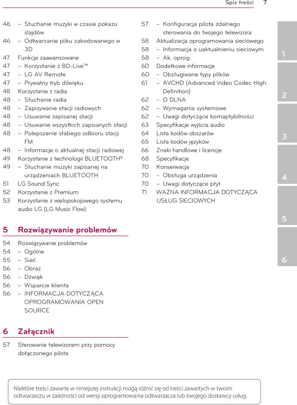 aktualnej stacji radiowej 49 Korzystanie z technologii BLUETOOTH 49 Słuchanie muzyki zapisanej na urządzeniach BLUETOOTH 51 LG Sound Sync 52 Korzystanie z Premium 53 Korzystanie z wielopokojowego