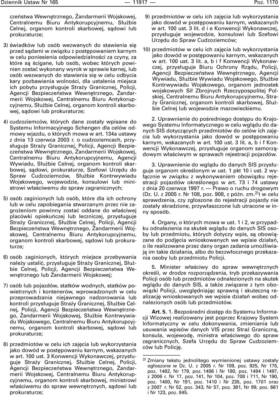 si przed sàdami w zwiàzku z post powaniem karnym w celu poniesienia odpowiedzialnoêci za czyny, za które sà Êcigane, lub osób, wobec których powinien zostaç wykonany wyrok w sprawie karnej, lub osób