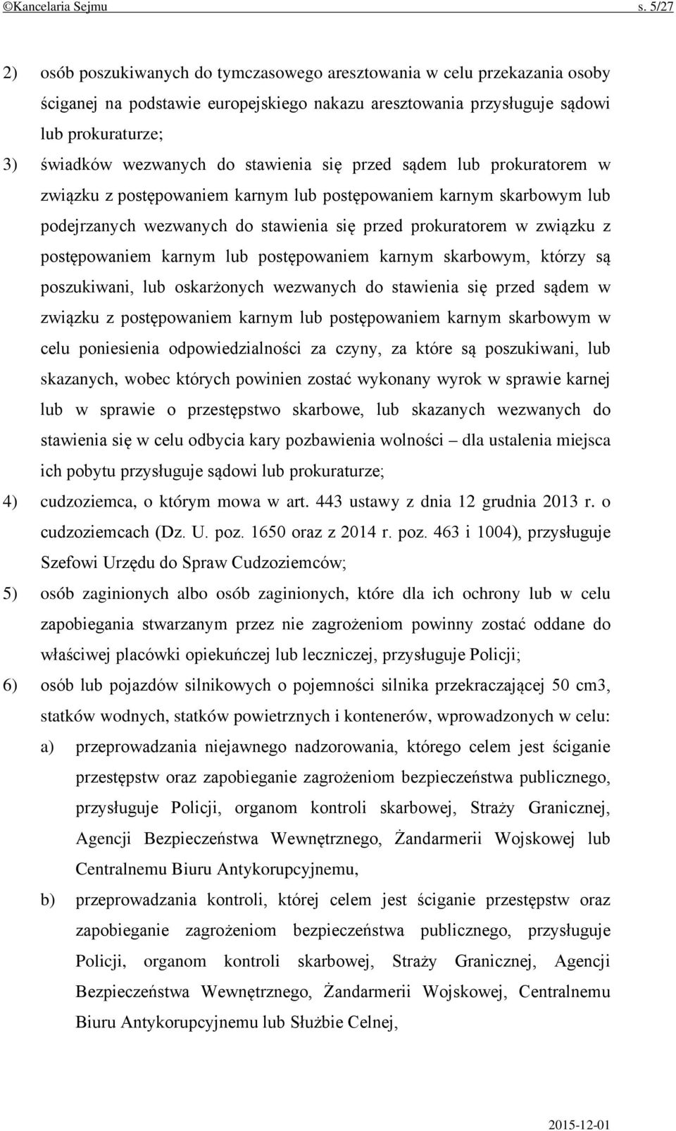stawienia się przed sądem lub prokuratorem w związku z postępowaniem karnym lub postępowaniem karnym skarbowym lub podejrzanych wezwanych do stawienia się przed prokuratorem w związku z postępowaniem