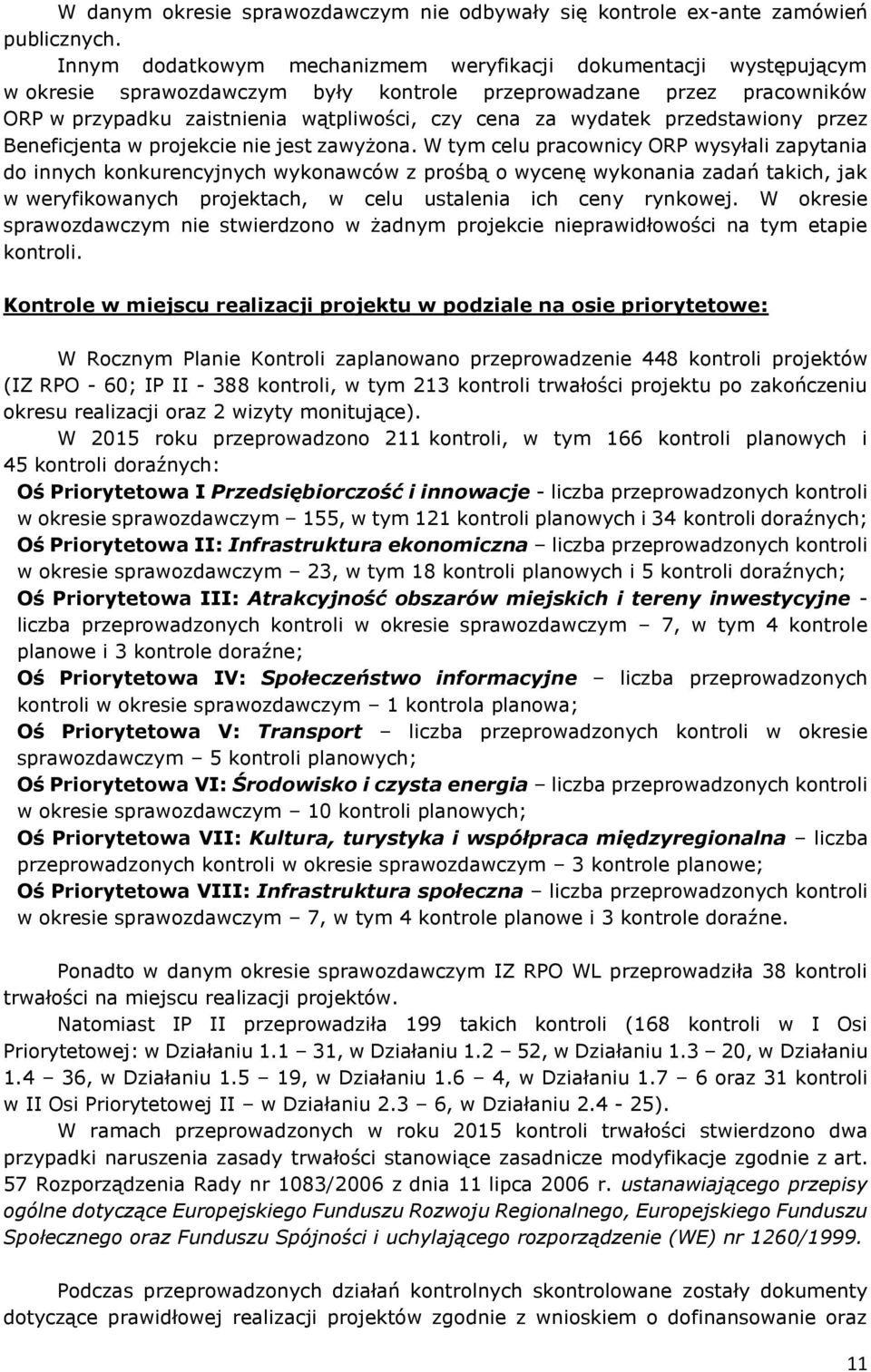 przedstawiony przez Beneficjenta w projekcie nie jest zawyżona.