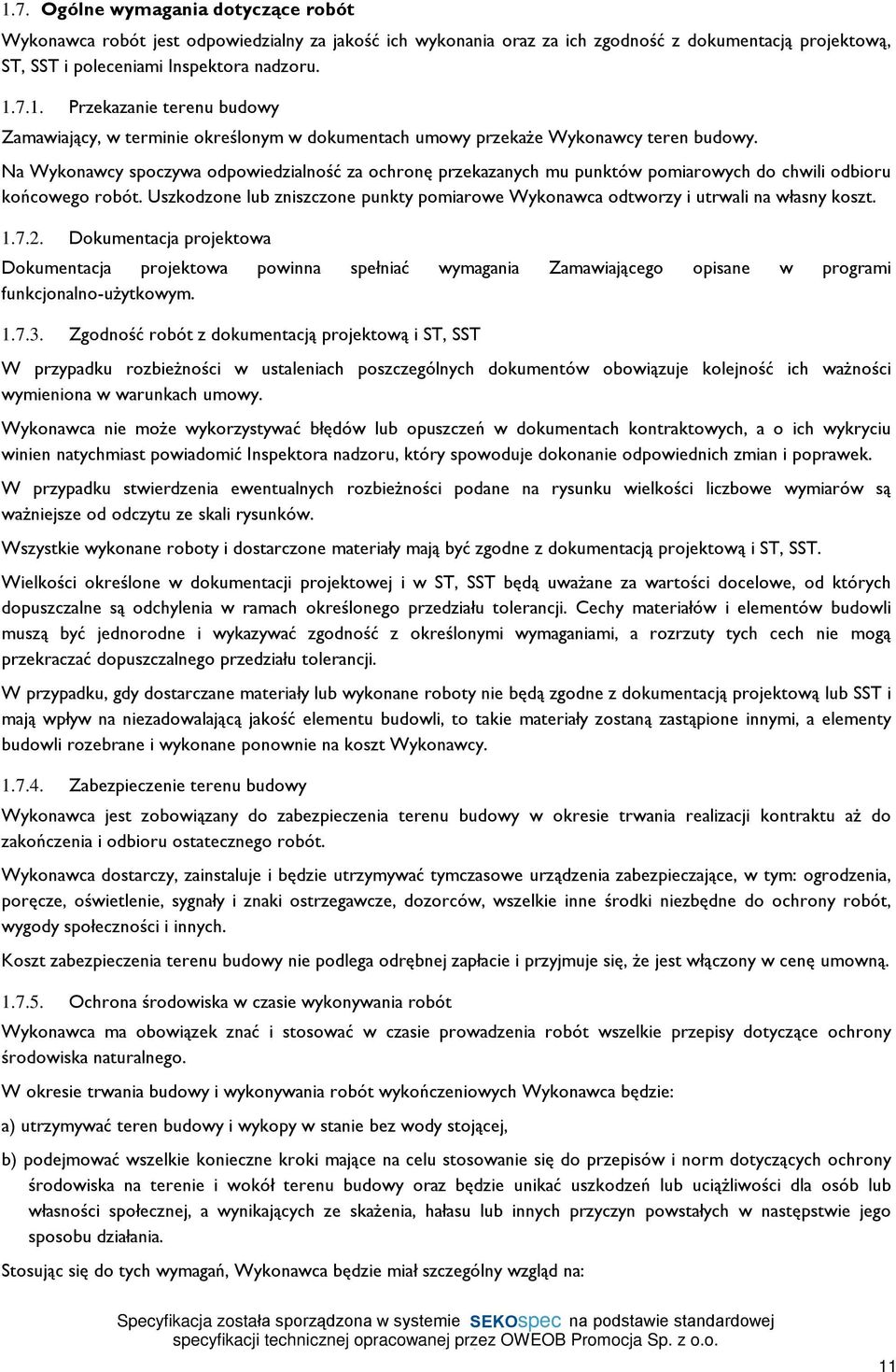 Uszkodzone lub zniszczone punkty pomiarowe Wykonawca odtworzy i utrwali na wùasny koszt. 1.7.2.