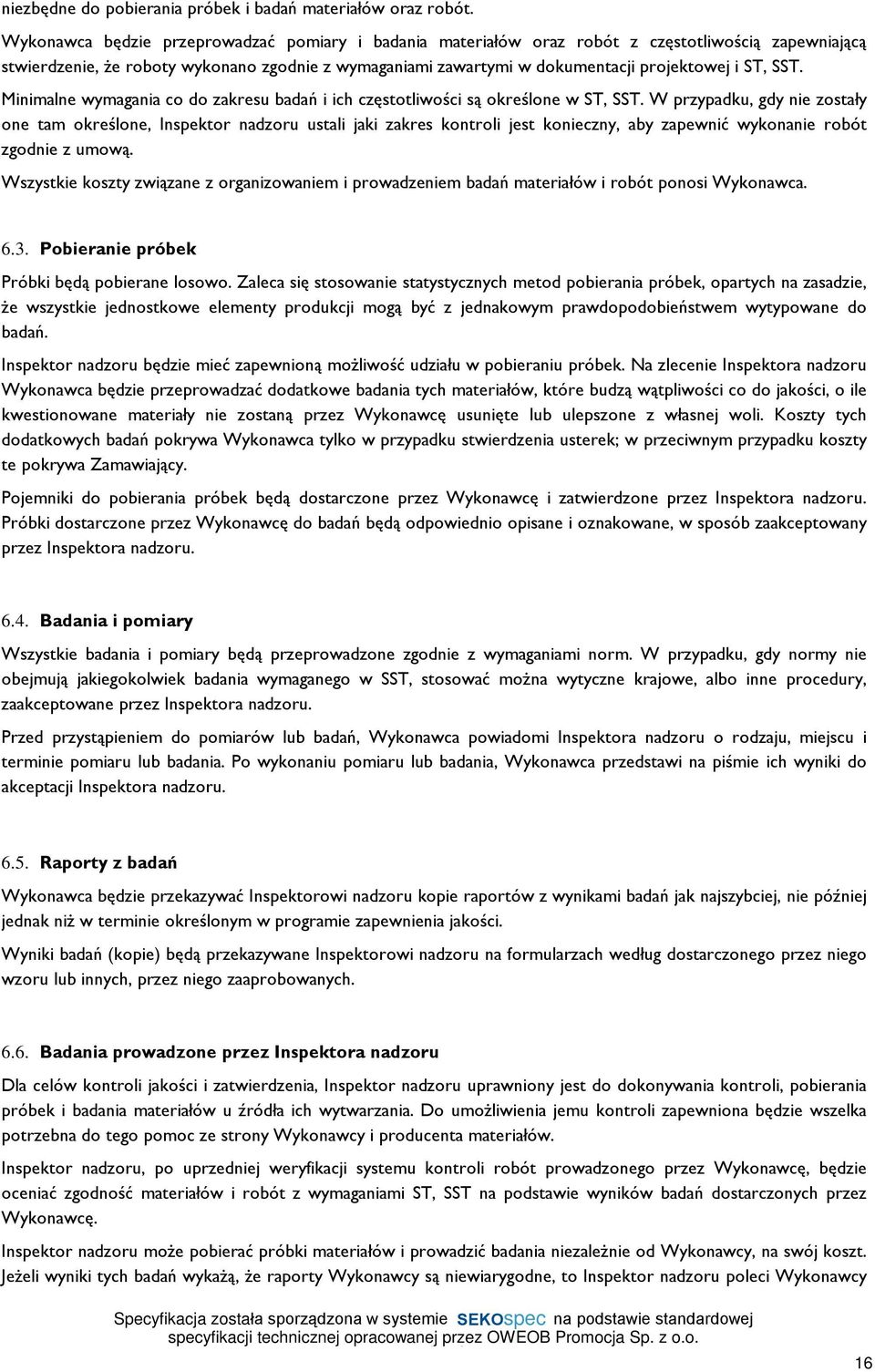 SST. Minimalne wymagania co do zakresu badañ i ich czêstotliwoœci s¹ okreœlone w ST, SST.