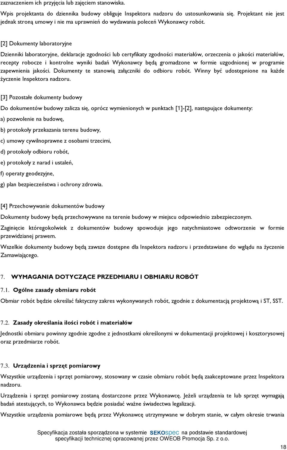 [2] Dokumenty laboratoryjne Dzienniki laboratoryjne, deklaracje zgodnoœci lub certyfikaty zgodnoœci materiaùów, orzeczenia o jakoœci materiaùów, recepty robocze i kontrolne wyniki badañ Wykonawcy