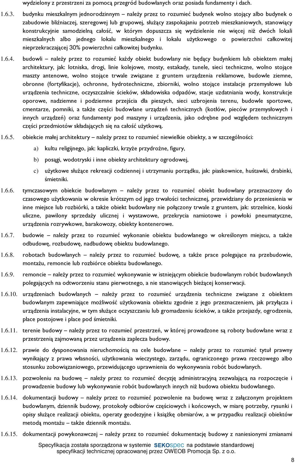 stanowi¹cy konstrukcyjnie samodzieln¹ caùoœã, w którym dopuszcza siê wydzielenie nie wiêcej ni dwóch lokali mieszkalnych albo jednego lokalu mieszkalnego i lokalu u ytkowego o powierzchni caùkowitej