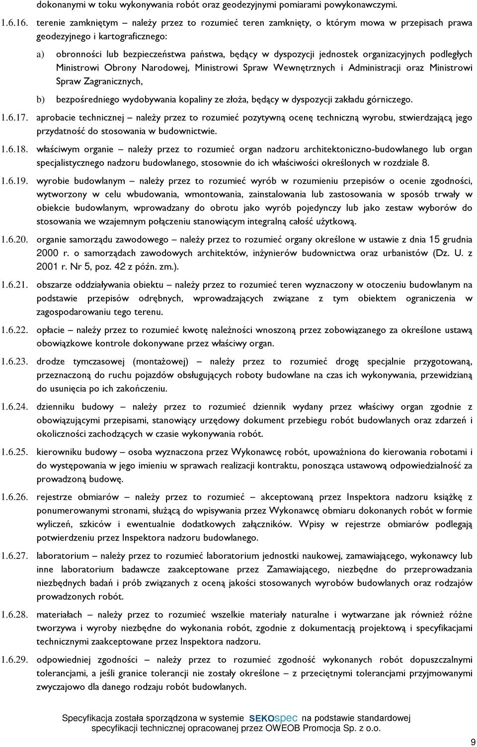 organizacyjnych podlegùych Ministrowi Obrony Narodowej, Ministrowi Spraw Wewnêtrznych i Administracji oraz Ministrowi Spraw Zagranicznych, b) bezpoœredniego wydobywania kopaliny ze zùo a, bêd¹cy w