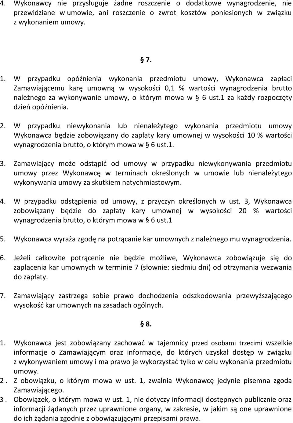 1 za każdy rozpoczęty dzień opóźnienia. 2.