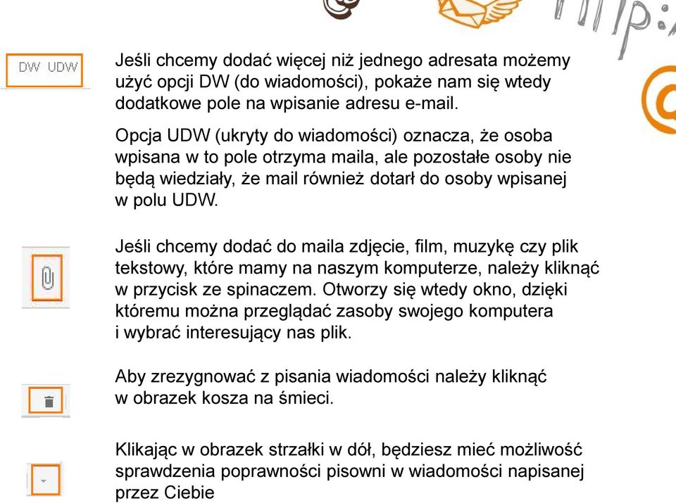 Jeśli chcemy dodać do maila zdjęcie, film, muzykę czy plik tekstowy, które mamy na naszym komputerze, należy kliknąć w przycisk ze spinaczem.