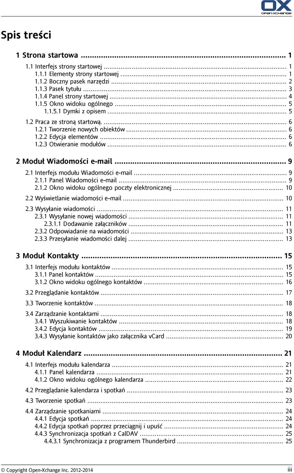 .. 6 2 Moduł Wiadomości e-mail... 9 2.1 Interfejs modułu Wiadomości e-mail... 9 2.1.1 Panel Wiadomości e-mail... 9 2.1.2 Okno widoku ogólnego poczty elektronicznej... 10 2.