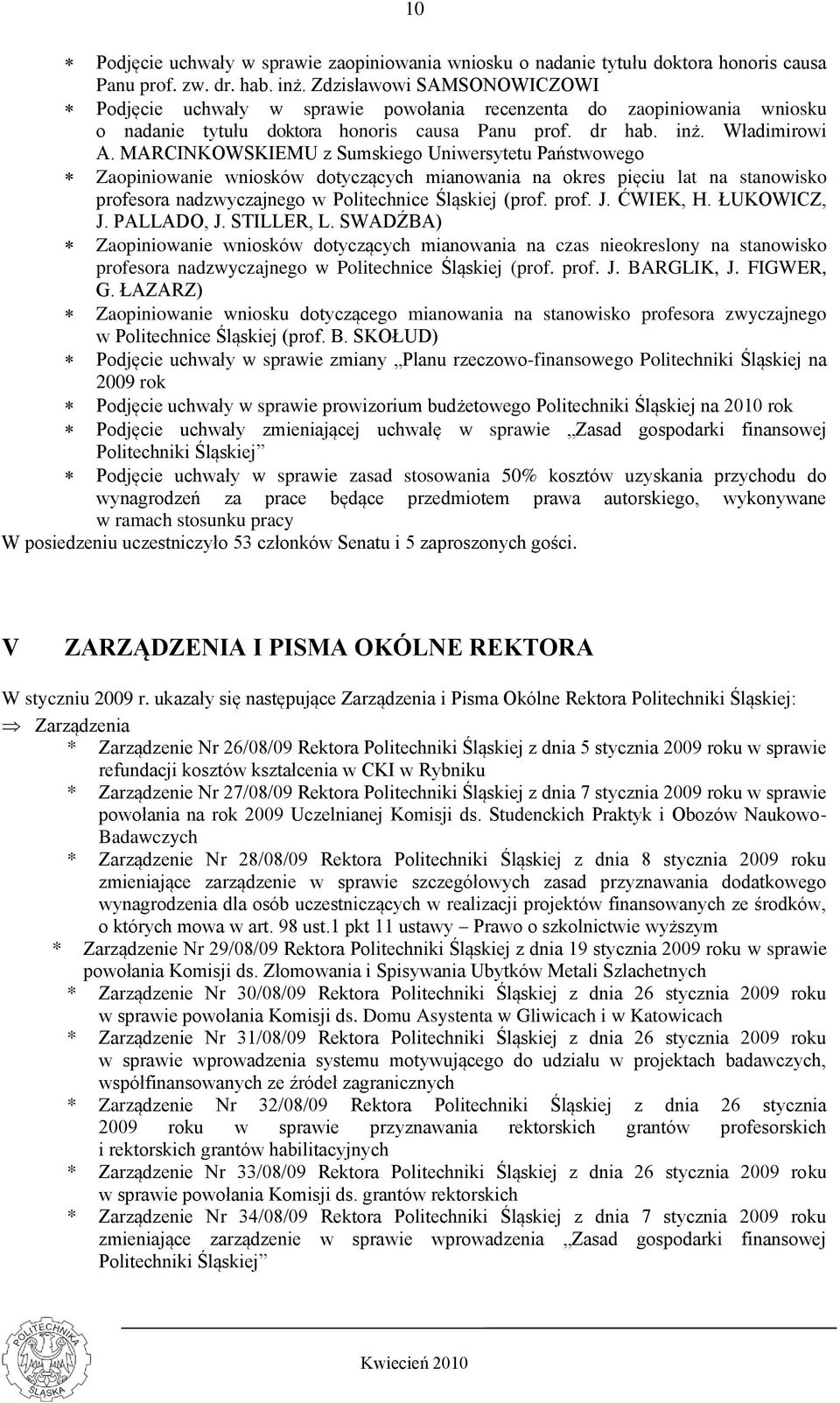 MARCINKOWSKIEMU z Sumskiego Uniwersytetu Państwowego Zaopiniowanie wniosków dotyczących mianowania na okres pięciu lat na stanowisko profesora nadzwyczajnego w Politechnice Śląskiej (prof. prof. J.