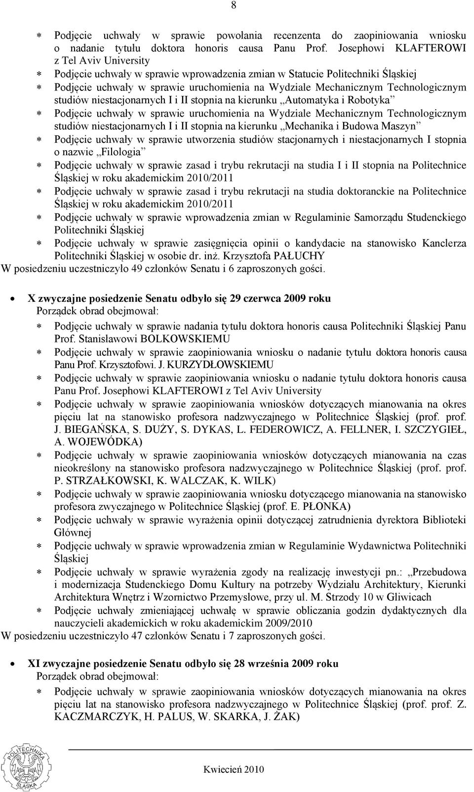 Technologicznym studiów niestacjonarnych I i II stopnia na kierunku Automatyka i Robotyka Podjęcie uchwały w sprawie uruchomienia na Wydziale Mechanicznym Technologicznym studiów niestacjonarnych I i