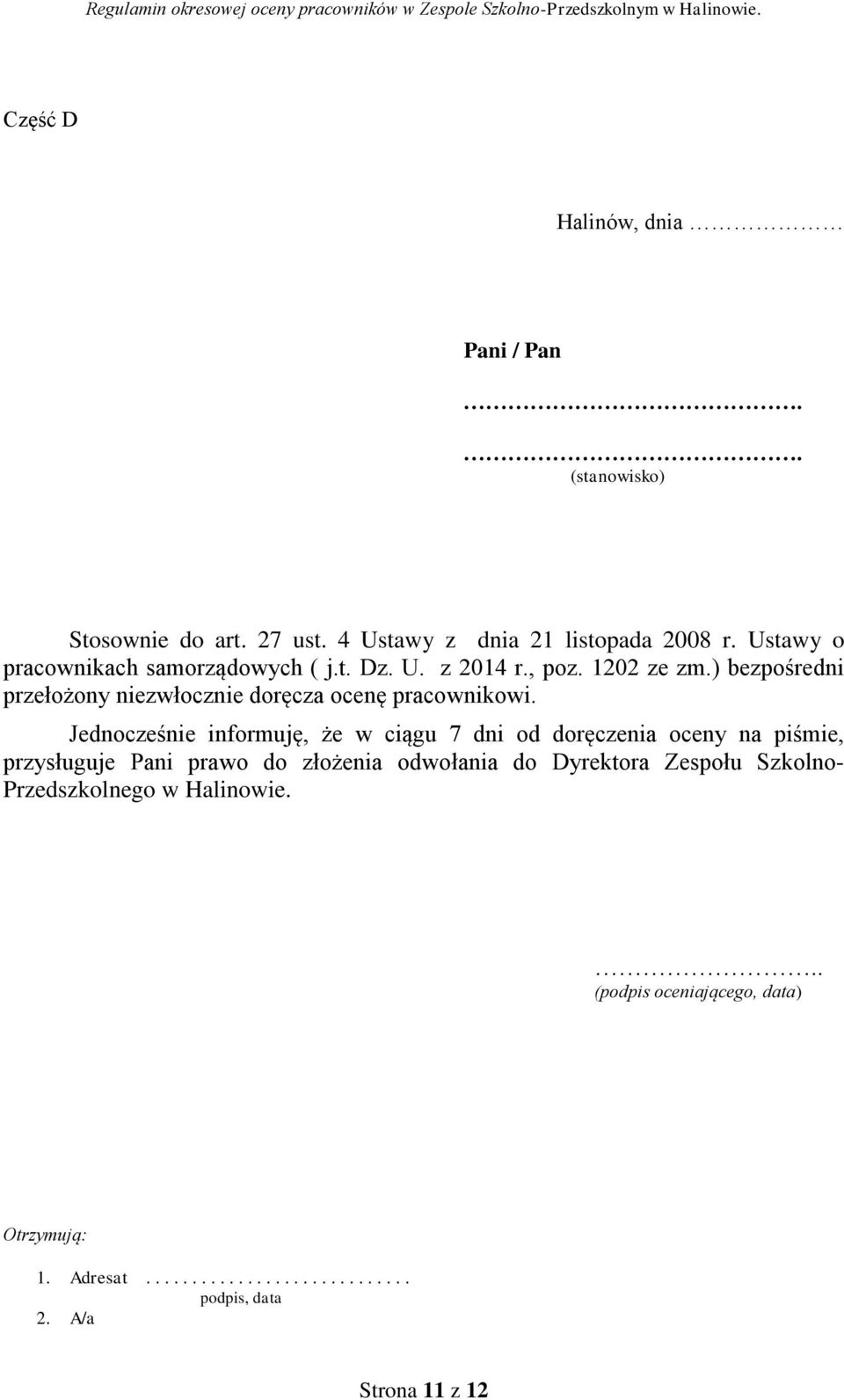 ) bezpośredni przełożony niezwłocznie doręcza ocenę pracownikowi.