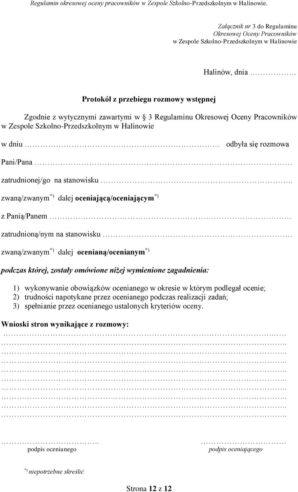 . zwaną/zwanym *) dalej oceniającą/oceniającym *) z Panią/Panem zatrudnioną/nym na stanowisku.