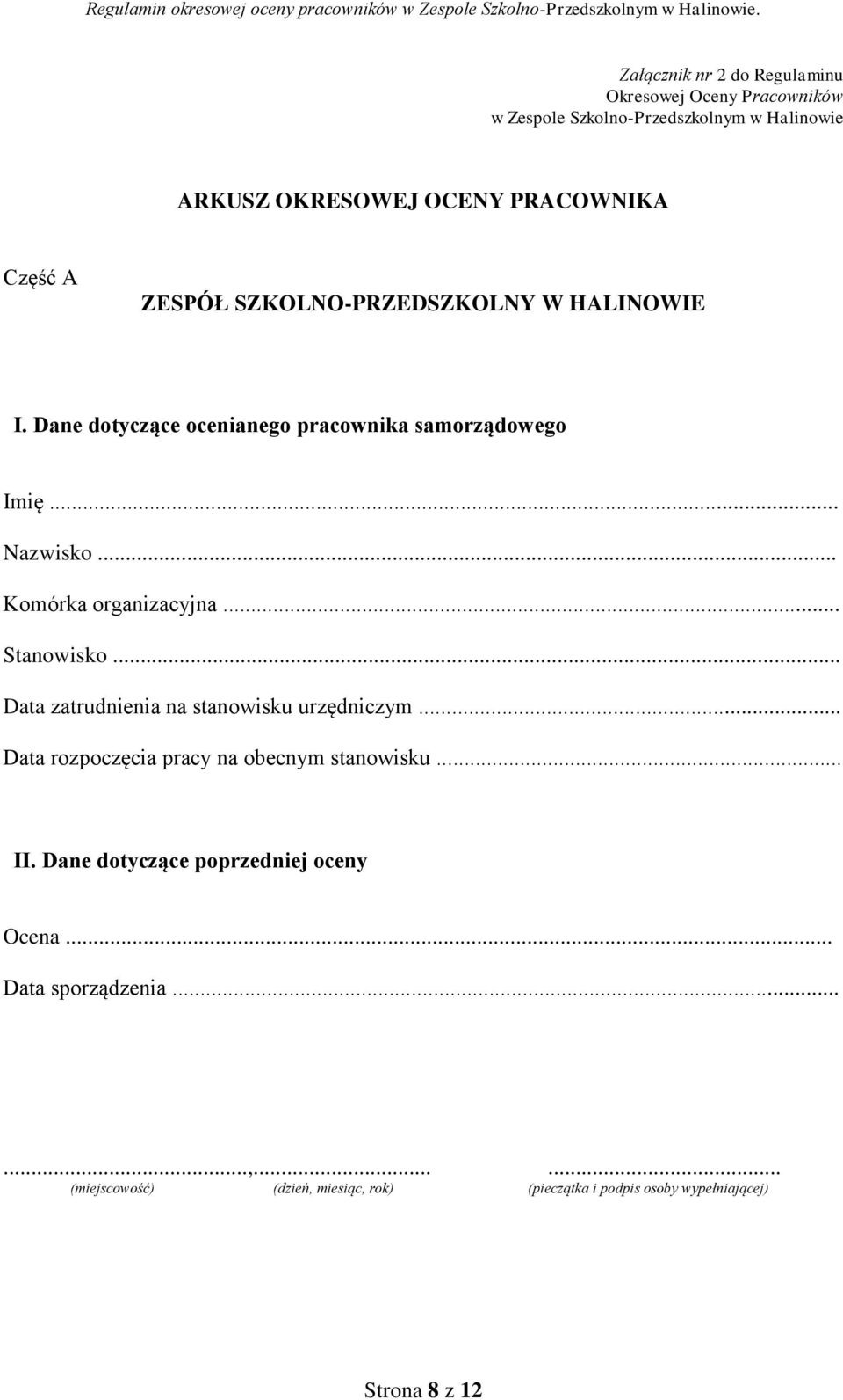 .. Komórka organizacyjna... Stanowisko... Data zatrudnienia na stanowisku urzędniczym... Data rozpoczęcia pracy na obecnym stanowisku... II.