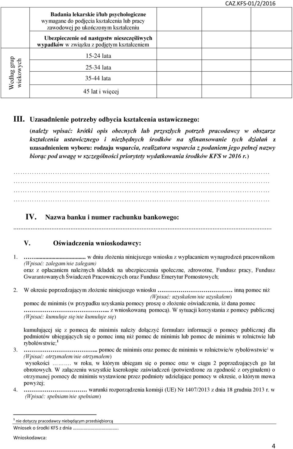 podjętym kształceniem 15-24 lata 25-34 lata 35-44 lata 45 lat i więcej III.