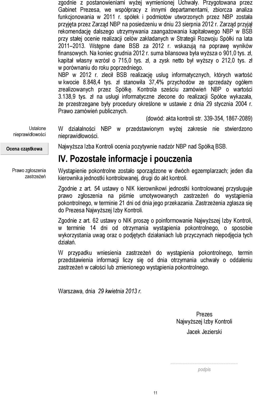 spółek i podmiotów utworzonych przez NBP została przyjęta przez Zarząd NBP na posiedzeniu w dniu 23 sierpnia 2012 r.