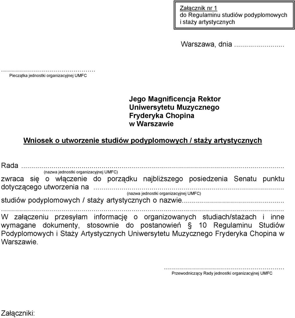 (nazwa jednostki organizacyjnej UMFC) zwraca się o włączenie do porządku najbliższego posiedzenia Senatu punktu dotyczącego utworzenia na.