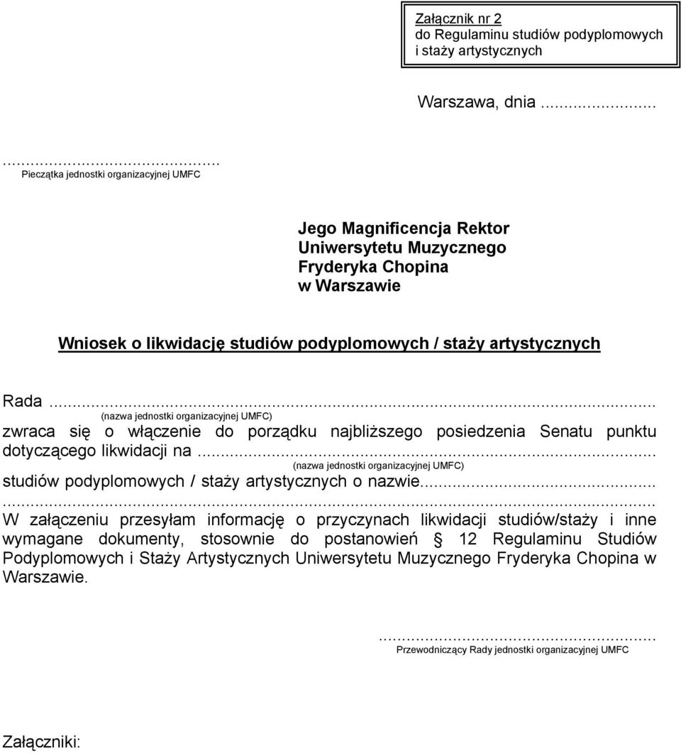 (nazwa jednostki organizacyjnej UMFC) zwraca się o włączenie do porządku najbliższego posiedzenia Senatu punktu dotyczącego likwidacji na.