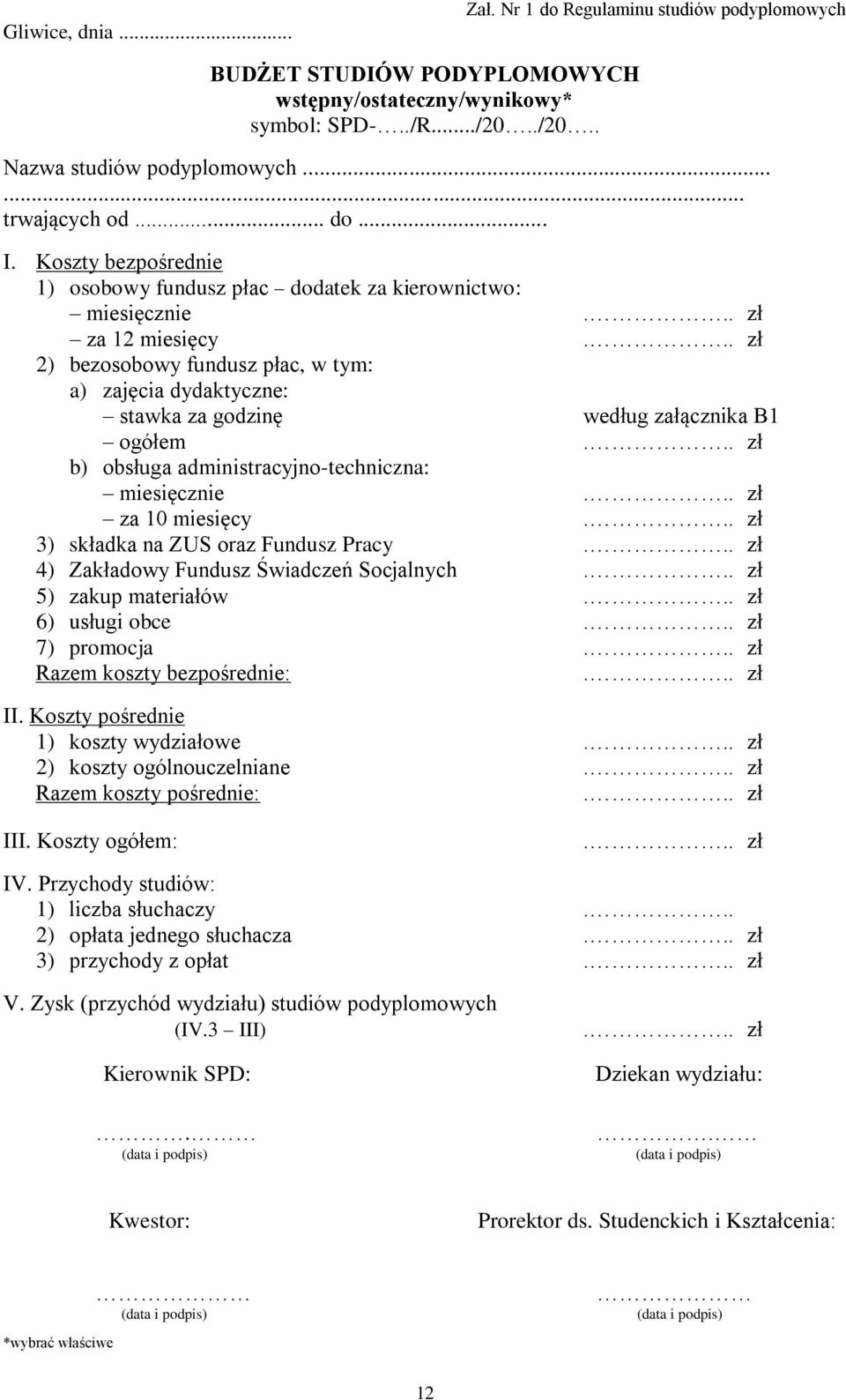 .. zł 2) bezosobowy fundusz płac, w tym: a) zajęcia dydaktyczne: stawka za godzinę według załącznika B1 ogółem... zł b) obsługa administracyjno-techniczna: miesięcznie... zł za 10 miesięcy.